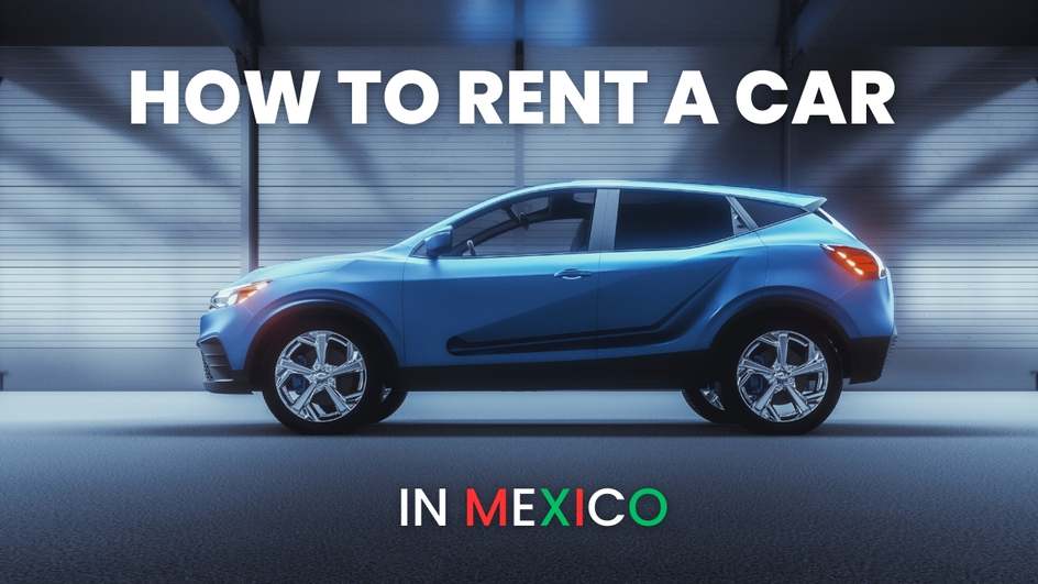 How to Rent a Car in Mexico as an
